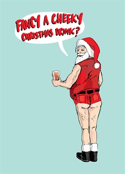 Have someone spitting out their drink when they see cheeky Santa! Thanks to global warming, he's rocking hot pants in the north pole this Christmas. Designed by How Funny.