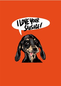Get your mind out the gutter! Sausage DOG. A cheeky How Funny card for any occasion!