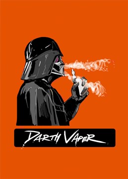 Darth Vader 100% had a bubblegum flavoured vape. This How Funny Birthday card is very on the money with this one.