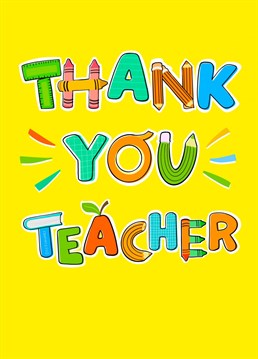 Send this Thank You Teacher card to all of your favourite Teachers to show them how much you appreciate them.