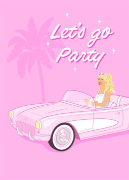 Let's go party! Margot Robbie Barbie Movie inspired Birthday Card.