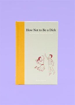 How Not To Be A Dick. Send them something a little cheeky with this brilliant Scribbler gift and trust us, they won't be disappointed!