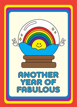 Cute, quirky rainbow filled smiley crystal ball card designed by I AM A predicting another year of fabulous. A fun card to celebrate multiple occasions from birthday, anniversary, LGBTQ+ pride for another fantastic year ahead.