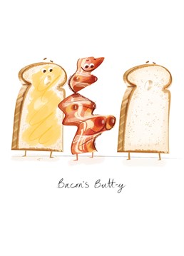 A Birthday card for those food and meat lovers, a cheeky bum Birthday card! To celebrate maybe a weight loss or maybe even a congratulations on your new bum implants ;) For any occasion we celebrate with a bacon's butt-y :)  "Designed by Mez Clark in collaboration with the Illo Agency."