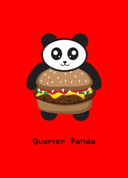 Let's hope there's not traces of pandas inside our burgers that would put some people off'. A Birthday card designed by Innabox.