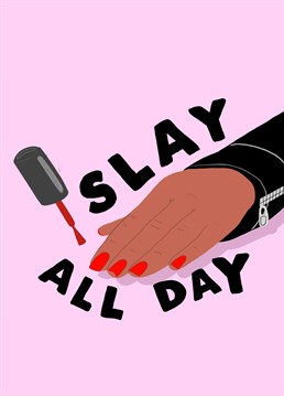 You came here to slay, and you're gonna do it all day! Tell your pals to slay with this brilliant Jolly Awesome card.