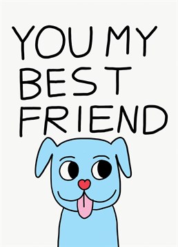 Let your best friend know just how much you love them by sending this cute design by Jolly Awesome.