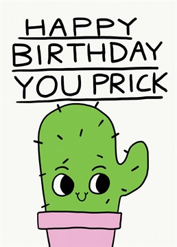 Say Happy Birthday with this sharp Jolly Awesome card because you still love them even though they're a prick sometimes.