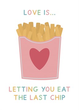 Love is. letting you eat the last chip. Cute card ideal for Valentine's and anniversary. Designed by Jeff and the Squirrel.