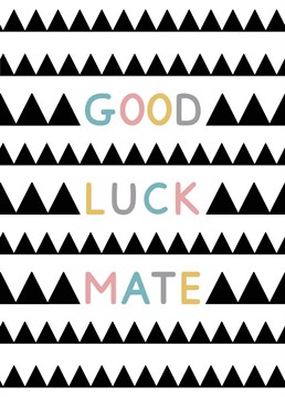Card reads "Good luck mate" and features a black and white geometric pattern. Designed by Jeff and the Squirrel.