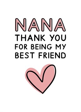 Nana, thank you for being my best friend. A lovely typography card for Mother's day. Designed by Jeff and the Squirrel