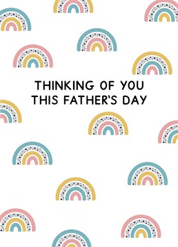 Father's day can be difficult for people. If you know someone struggling, send them this "Thinking of you this Father's day" card, featuring a rainbow pattern. Designed by Jeff and the Squirrel