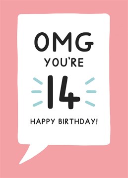 OMG You're 14, birthday card. Designed by Jeff and the Squirrel