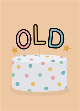 A spotty birthday card that reads "OLD". Designed by Jeff and the Squirrel
