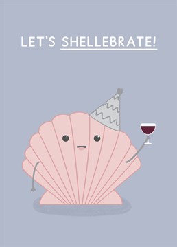 Let's shellebrate - a celebration card for all occasions! Designed by Jeff and the Squirrel