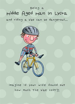 Cycling is great exercise but it won't get you as fit as running away from your wife will! A birthday card designed by JellynBean.