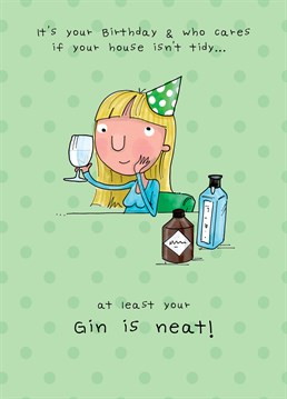 Celebrate your birthday with the only neat thing in your life! The Gin. A card designed by JellynBean.