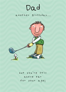 Dad may be getting on a bit but he still knows his way around 18 holes... Wait... A birthday card for dad designed by JellynBean.