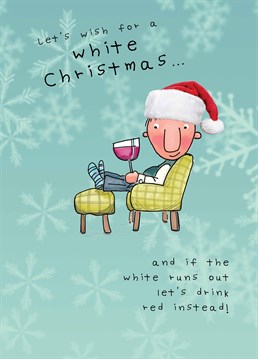 It most likely won't snow on Christmas but at least you can stock up on white wine to last you the day! A card designed by JellynBean.
