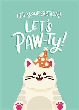 This cute kitty wants to celebrate you're paw-some birthday and paw-ty with the best! Available in Pale Teal and Pink - Designed by Jess Bright Design