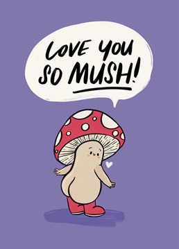 Cute little mush with a big tush! Cute Valentine's card.