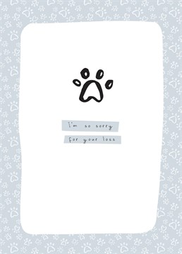 Show someone you care by sending the is hand illustrated paw print card to family member or friend who are grieving pet a loved one. Pets are one of the family, let them know they are in your thoughts with this hand illustrated paw print greeting card.
