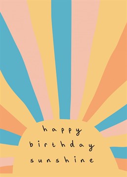Send this ray of sunshine card to brighten someones day on their Birthday!
