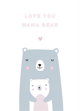Let your mum know how much she means to you with this sweet illustrated card. For all the mama bears out there doing an amazing job, it's the perfect card to show her you love her for Mother's Day, on your Mum's Birthday or just because.