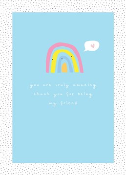Let your bestie know they are truly amazing with this sweet sentiment rainbow Birthday card.