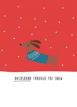 Everyone will love receiving this cute little dachshund in a Christmas jumper dashing through the snow. A quirky illustration to send to your friends and family this Christmas!