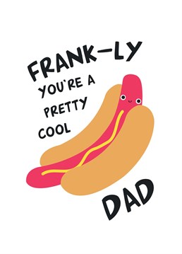The perfect card for the cool Dad in your life! Great for all occasions such as birthday and father's day.    Card features a hot dog character with a puntastic caption.