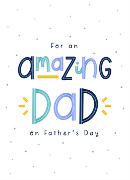 A card to let your dad know just how amazing he is on Father's Day! This card reads: 'For an Amazing Dad on Father's Day'. It's perfect for letting him know how much you appreciate him without any of the mush! Designed by Joanne Hawker