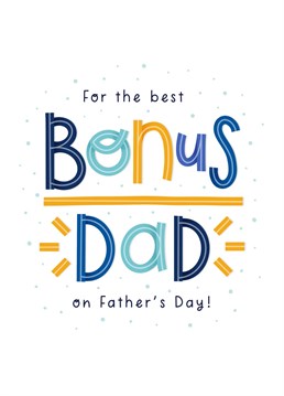 A bonus dad Father's day card for the male role model in your life who is just like a dad to you! It's perfect for stepdads, uncles, grandads, a foster dad or anyone who is just like a father to you! This hand drawn card reads: 'For the best bonus dad on Father's day!'. Designed by Joanne Hawker