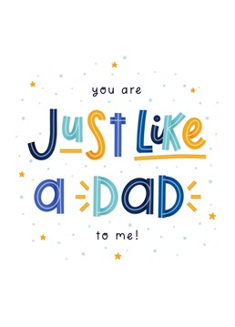 A 'just like a dad' Father's day card for the male role model in your life who is just like a dad to you! It's perfect for stepdads, uncles, grandads, a foster dad or anyone who is just like a father to you! This hand drawn card reads: 'You're just like a dad to me!'. Designed by Joanne Hawker