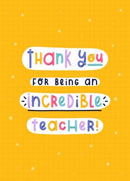 Say thank you to your most favourite teacher at the end of the school term with this bright and friendly 'incredible teacher' thank you card designed by Joanne Hawker.