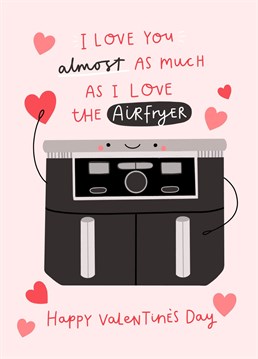 Are you obsessed with your air fryer? if the answer is yes then this is the perfect Valentine's card for you to send! Let the person you love know how they come second to a kitchen appliance.