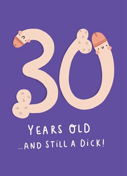 Celebrate a friends big birthday by letting them know how much of a dick they are!   Designed by Jess Moorhouse