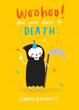 Send some birthday love to a friend or family member whilst casually reminding them of their mortality with this funny and slightly morbid card featuring the grim reaper!   Designed by Jess Moorhouse