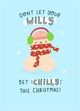 Remind a friend to keep their pride and joy nice and warm this festive season, with this extra silly Christmas card. The card features a little willy character wrapped in scarf and earmuffs looking a little bit chilly.    Designed by Jess Moorhouse