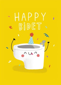 A punny birthday card featuring an adorable bidet surrounded by confetti.   Designed by Jess Moorhouse