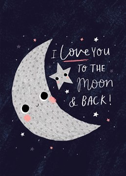 A new take on a classic sentiment. this Anniversary card features adorable moon and star characters surrounded by the text "I love you to the moon and back"        Designed by Jess Moorhouse