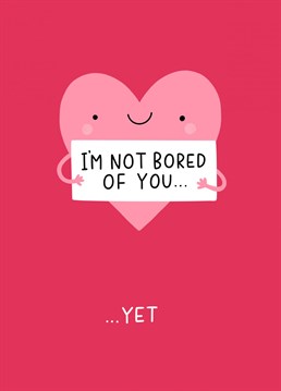 Send your partner this adorably funny Valentine's day Anniversary card. Featuring a cute heart character holding a sign that reads "I'm not bored of you" Designed by Jess Moorhouse