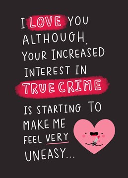 Is your valentine's day crush a bit TOO obsessed with true crime? if so, this is the perfect Anniversary card to test the waters and make sure there not getting any ideas... Designed by Jess Moorhouse