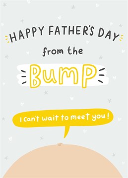 Send a daddy to be this adorable Fathers Day card from the bump! Featuring a cute pregnant belly with a Speech bubble Reading "I can't wait to meet you!"  Designed by Jess Moorhouse