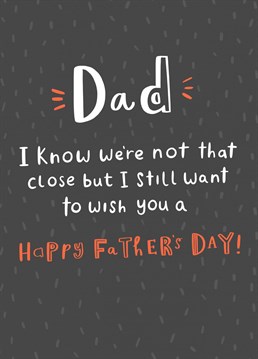 Yourself and your dad may be distant or not have much or a relationship. However, if you wanted to check in with him on Father's day this is the perfect card !   Designed by Jess Moorhouse