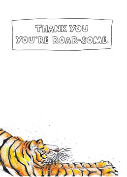 A stretchy tiger thank you card for all those people out there that need thanking!