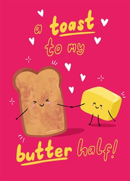 Send this cute and funny Valentine to let them know that they are your butter half!
