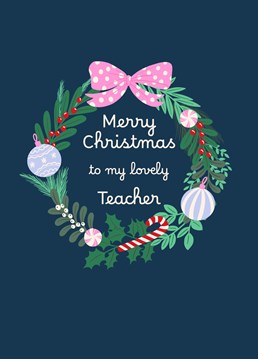 Send this pretty Christmas wreath illustration by Jessiemaeve Studio to wish your favourite teacher a Merry Christmas.