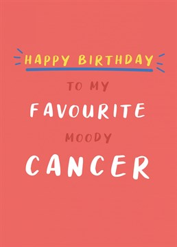 Give this tongue in cheek Birthday card to your favourite moody Cancerian and hopefully they will forgive you! This Birthday card is from a horoscope range designed by Jessiemaeve Studio.