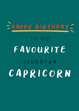 Give this tongue in cheek Birthday card to your favourite stubborn Capricorn and hopefully they will forgive you! Perfect to send to those who were born between December 22nd - January 19th. Part of a horoscope range by Jessiemaeve Studio.